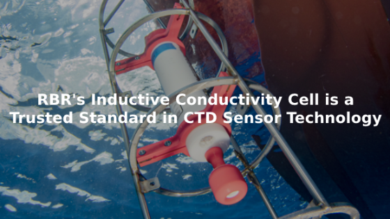 RBR's Inductive Conductivity Cell is a Trusted Standard in CTD Sensor Technology